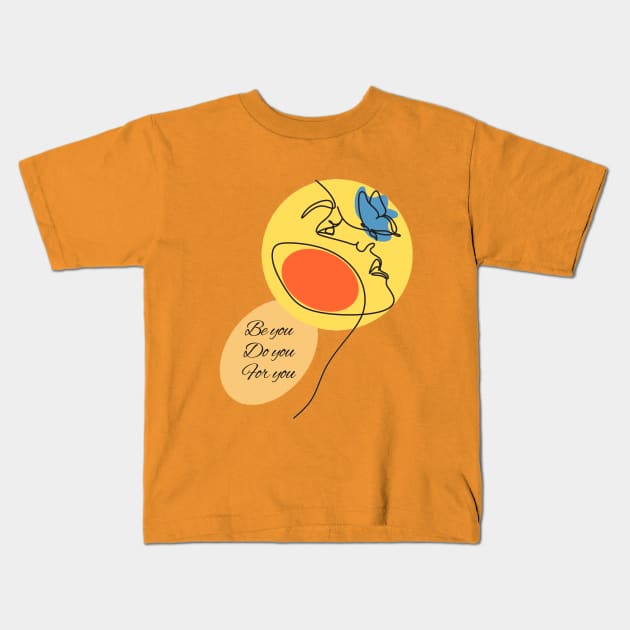 Be you, Do you, For you Kids T-Shirt by QUOT-s
